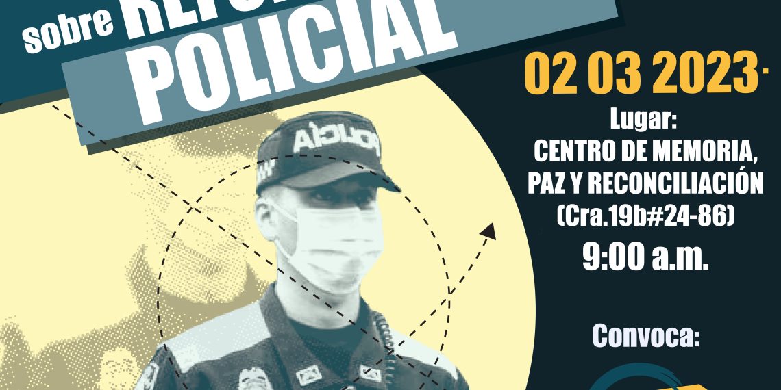 ¡LAS ORGANIZACIONES DE LA SOCIEDAD CIVIL EXIGIMOS UNA REFORMA INTEGRAL A LA POLICÍA NACIONAL DE COLOMBIA!
