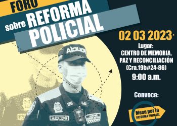 ¡LAS ORGANIZACIONES DE LA SOCIEDAD CIVIL EXIGIMOS UNA REFORMA INTEGRAL A LA POLICÍA NACIONAL DE COLOMBIA!